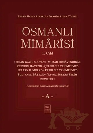 Osmanlı Mimarisi 1. Cilt - A – Ekrem Hakkı Ayverdi, İbrahim Aydın Yüksel – İstanbul Fetih Cemiyeti Yayınları kitap kapağı