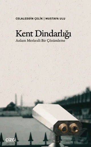 Kent Dindarlığı – Celaleddin Çelik, Mustafa Ulu – Çizgi Kitabevi Yayınları kitap kapağı