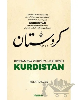 Rojnameya Kurdi Ya Heri Peşin Kurdıstan – Felat Dılgeş – Nubihar Yayınları kitap kapağı