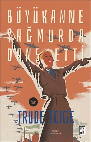 Büyükanne Yağmurda Dans Etti – Trude Teige – Ketebe Yayınları kitap kapağı