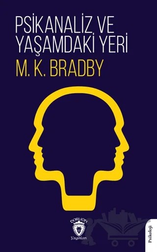 Psikanaliz ve Yaşamdaki Yeri – M. K. Bradby – Dorlion Yayınları kitap kapağı