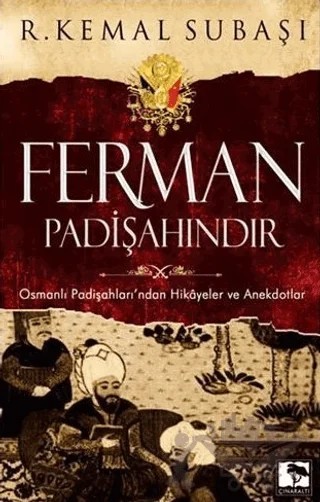 Ferman Padişahındır – R. Kemal Subaşı – Çınaraltı Yayınları kitap kapağı