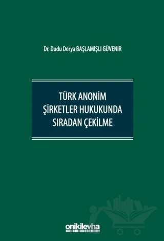 Türk Anonim Şirketler Hukukunda Sıradan Çekilme – Dudu Derya Güvenir – On İki Levha Yayınları kitap kapağı