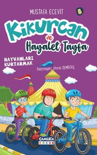Kikurcan ve Hayalet Tayfa 5 - Hayvanları Kurtarmak – Mustafa Ecevit – Çamlıca Çocuk Yayınları kitap kapağı