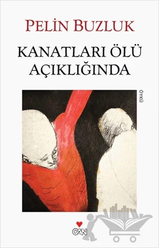 Kanatları Ölü Açıklığında – Pelin Buzluk – Can Yayınları kitap kapağı