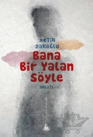 Bana Bir Yalan Söyle – Metin Zakoğlu – Yitik Ülke Yayınları kitap kapağı