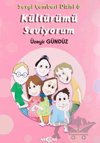Kültürümü Seviyorum - Sevgi Çemberi Dizisi 6 – Üzeyir Gündüz – Akçağ Yayınları kitap kapağı