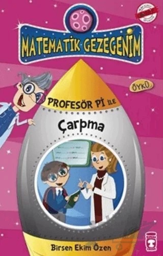 Matematik Gezegenim - Profesör Pi ile Çarpma – Birsen Ekim Özen – Timaş Çocuk kitap kapağı