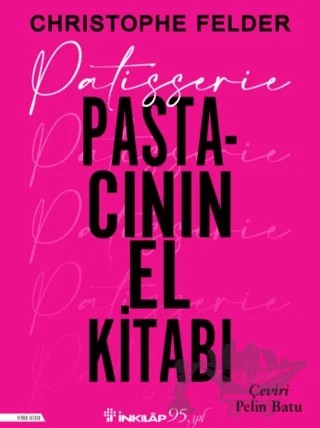 Patisserie: Pastacının El Kitabı – Christophe Felder – İnkılap Kitabevi kitap kapağı