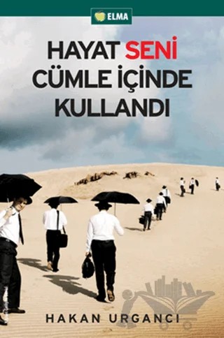 Hayat Seni Cümle İçinde Kullandı – Hakan Urgancı – ELMA Yayınevi kitap kapağı