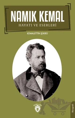 Namık Kemal Hayatı ve Eserleri – Kemalettin Şükrü – Dorlion Yayınları kitap kapağı