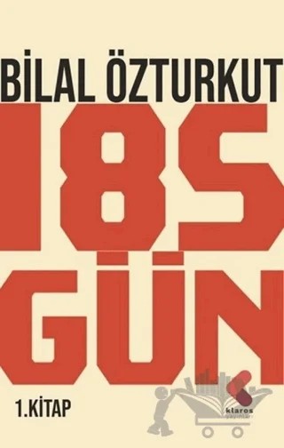 185 Gün 1.Kitap – Bilal Özturkut – Klaros Yayınları kitap kapağı
