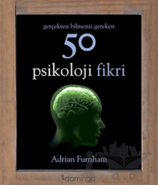 Gerçekten Bilmeniz Gereken 50 Psikoloji Fikri – Adrian Furnham – Domingo Yayınevi kitap kapağı
