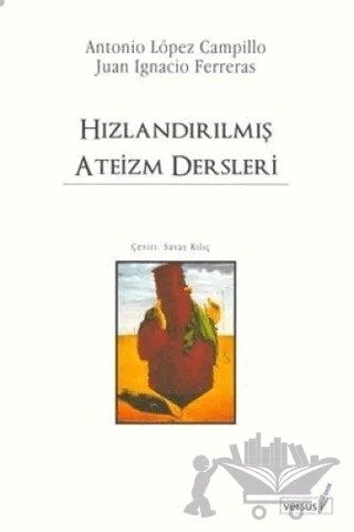 Hızlandırılmış Ateizm Dersleri – Antonio Lopez Campillo, Juan Ignacio Ferreras – Versus Kitap Yayınları kitap kapağı
