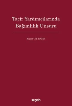 Tacir Yardımcılarında Bağımlılık Unsuru – Kerem Can Hazer – Seçkin Yayıncılık kitap kapağı