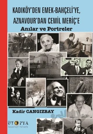 Kadıköy’den Emek-Bahçeli’ye, Aznavour’dan Cemil Meriç’e – Kadir Cangızbay – Ütopya Yayınevi kitap kapağı
