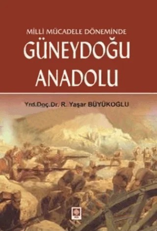 Milli Mücadele Döneminde Güneydoğu Anadolu – R. Yaşar Büyükoğlu – Ekin Basım Yayın kitap kapağı