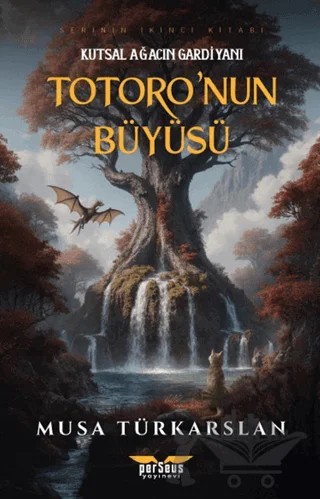Totoro'nun Büyüsü 2 - Kutsal Ağacın Gardiyanı – Musa Türkarslan – Perseus kitap kapağı