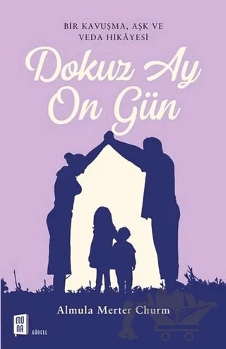 Dokuz Ay On Gün – Almula Merter Churm – Mona Kitap kitap kapağı