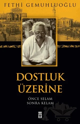 Dostluk Üzerine – Fethi Gemuhluoğlu – Timaş Yayınları kitap kapağı