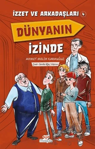 İzzet ve Arkadaşları Dünyanın İzinde – Ahmet Melih Karauğuz – Mosquito Yayınları kitap kapağı