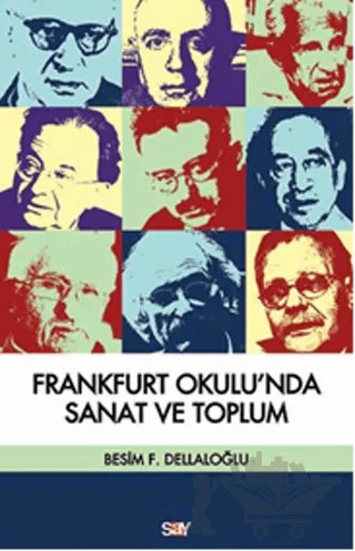 Frankfurt Okulu’nda Sanat ve Toplum – Besim F. Dellaloğlu – Say Yayınları kitap kapağı