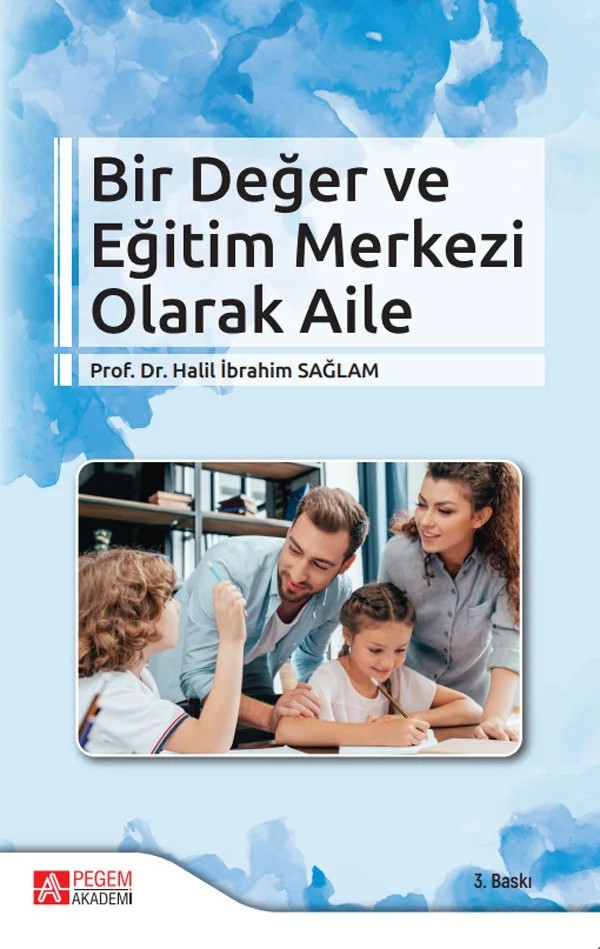 Bir Değer ve Eğitim Merkezi Olarak Aile – Halil İbrahim Sağlam – Pegem Akademi Yayıncılık kitap kapağı