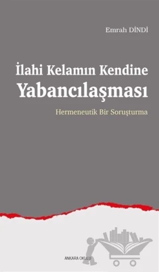 İlahi Kelamın Kendine Yabancılaşması – Emrah Dindi – Ankara Okulu Yayınları kitap kapağı