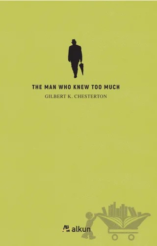The Man Who Knew Too Much – Gilbert K. Chesterton – Alkun Kitap kitap kapağı