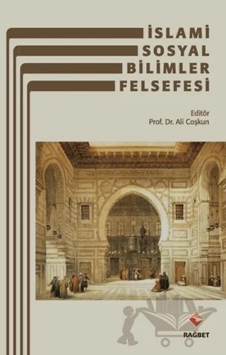 İslami Sosyal Bilimler Felsefesi – Ali Çoşkun – Rağbet Yayınları kitap kapağı