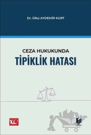 Ceza Hukukunda Tipiklik Hatası – Ülkü Aydemir Kurt – Adalet Yayınevi kitap kapağı