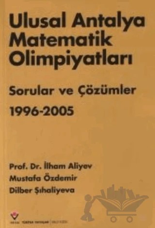 Ulusal Antalya Matematik Olimpiyatları Sorular ve Çözümler 1996-2005 – İlham Aliyev – TÜBİTAK Yayınları kitap kapağı