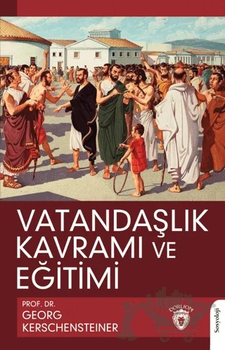 Vatandaşlık Kavramı ve Eğitimi – Georg Kerschensteiner – Dorlion Yayınları kitap kapağı
