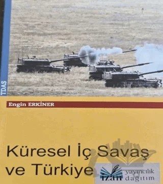 Küresel İç Savaş ve Türkiye – Engin Erkiner – İzan Yayıncılık kitap kapağı