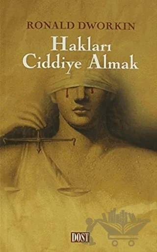 Hakları Ciddiye Almak – Ronald Dworkin – Dost Kitabevi Yayınları kitap kapağı