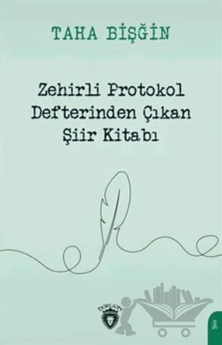 Zehirli Protokol Defterinden Çıkan Şiir Kitabı – Taha Bişğin – Dorlion Yayınları kitap kapağı