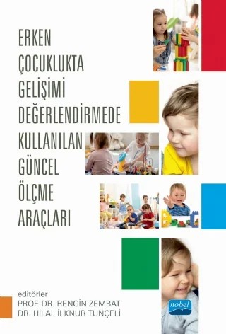 Erken Çocuklukta Gelişimi Değerlendirmede Kullanılan Güncel Ölçme Araçları(KİTABIN ADI DEĞİŞTİ) – Büşra Çelik, Büşra Şahan Aktan, Dilan Bayındır, Ezgi Akşin Yavuz, Fatma Özge Ünsal, Handan Doğan, Hilal İlknur Tunçeli, Hilal Yılmaz, Rengin Zembat, Zeynep Kılıç – Nobel Akademik Yayıncılık kitap kapağı
