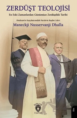 Zerdüşt Teolojisi – Maneckji Nusservanji Dhalla – Dorlion Yayınları kitap kapağı