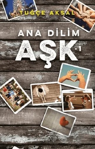 Ana Dilim Aşk 1 – Tuğçe Aksal – Müptela Yayınları kitap kapağı