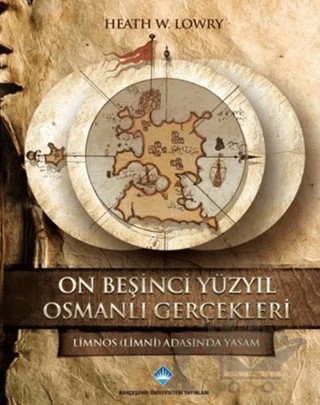 On Beşinci Yüzyıl Osmanlı Gerçekleri – Heath W. Lowry – Bahçeşehir Üniversitesi Yayınları kitap kapağı
