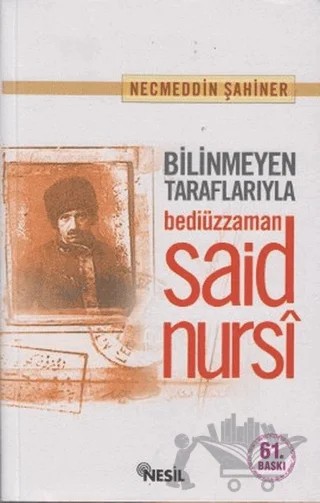 Bilinmeyen Taraflarıyla Bediüzzaman Said Nursi – Necmeddin Şahiner – Nesil Yayınları kitap kapağı