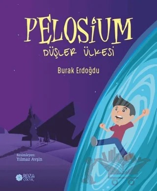 Pelosium - Düşler Ülkesi – Burak Erdoğdu – Roza Çocuk Yayınları kitap kapağı