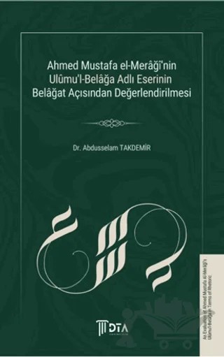 Ahmed Mustafa El-Merağî'nin Ulumu'l-Belağa Adlı Eserinin Belağat Açısından Değerlendirilmesi – Abdusselam Takdemir – DTA Yayıncılık kitap kapağı