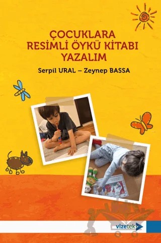 Çocuklara Resimli Öykü Kitabı Yazalım – Serpil Ural, Zeynep Bassa – Vizetek Yayıncılık kitap kapağı