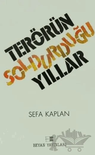 Terörün Soldurduğu Yıllar – Sefa Kaplan – Beyan Yayınları kitap kapağı