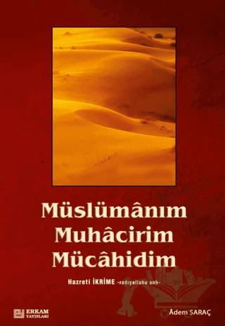Müslümanım, Muhacirim, Mücahidim Hz. İkrime (r.a) – Adem Saraç – Erkam Yayınları kitap kapağı