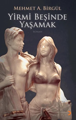 Yirmi Beşinde Yaşamak – Mehmet A. Birgül – Cinius Yayınları kitap kapağı