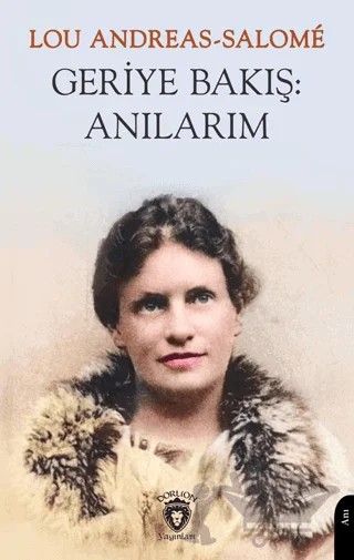 Geriye Bakış: Anılarım – Lou Andreas Salome – Dorlion Yayınları kitap kapağı