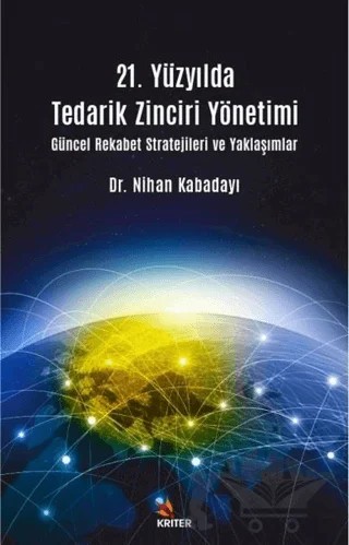 21. Yüzyılda Tedarik Zinciri Yönetimi – Nihan Kabadayı – Kriter Yayınları kitap kapağı