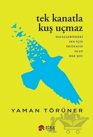Tek Kanatla Kuş Uçmaz – Yaman Törüner – Scala Yayıncılık kitap kapağı